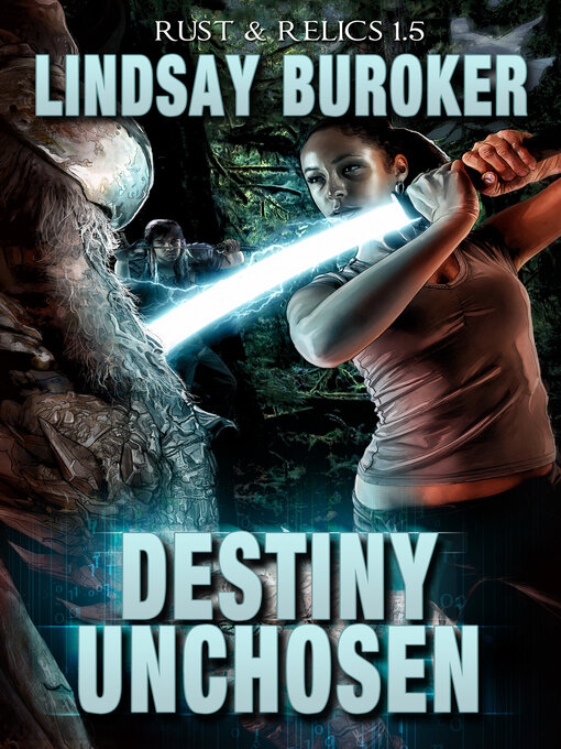 Title details for Destiny Unchosen (Rust & Relics 1.5) by Lindsay Buroker - Available